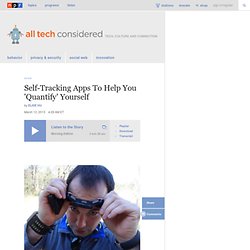 Self-Tracking Apps To Help You 'Quantify' Yourself : All Tech Considered