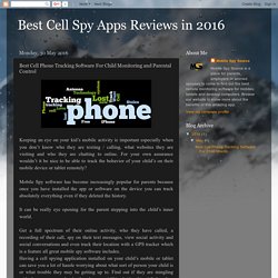 Best Cell Spy Apps Reviews in 2016: Best Cell Phone Tracking Software For Child Monitoring and Parental Control