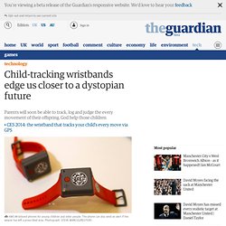 Child-tracking wristbands edge us closer to a dystopian future