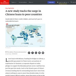 A new study tracks the surge in Chinese loans to poor countries - Hey, big lender