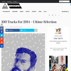100 TRACKS FOR 2014 - Ultime Sélection Beware Magazine