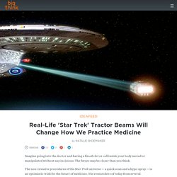 Real-Life Star Trek Tractor Beams Will Change How We Practice Medicine