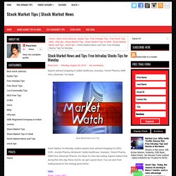 Stock Market News and Tips: Free Intraday Stocks Tips for Monday