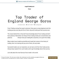 Top Trader of England George Soros – sophiamason