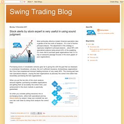 Swing Trading Blog: Stock alerts by stock expert is very useful in using sound judgment
