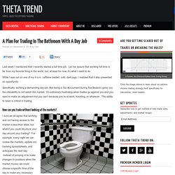 A Plan For Trading In The Bathroom With A Day Job - Theta Trend