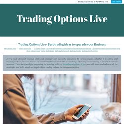 Trading Options Live- Best trading ideas to upgrade your Business – Trading Options Live