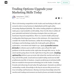 Trading Options-Upgrade your Marketing Skills Today