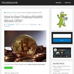 How to Start Trading Plus500 Bitcoin CFDs? 