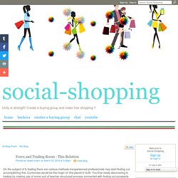 Forex and Trading Room : This Relation - Social-Shopping