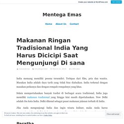 Makanan Ringan Tradisional India Yang Harus Dicicipi Saat Mengunjungi Di sana – Mentega Emas