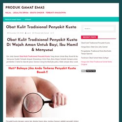 Obat Kulit Tradisional Penyakit Kusta / Lepra Kering & Basah