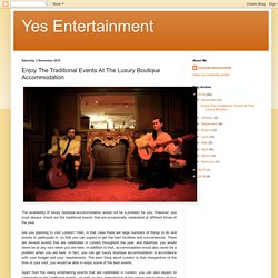 Yes Entertainment: Enjoy The Traditional Events At The Luxury Boutique Accommodation