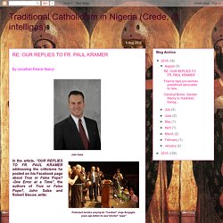 Traditional Catholicism in Nigeria (Crede, ut intelligas): RE: OUR REPLIES TO FR. PAUL KRAMER