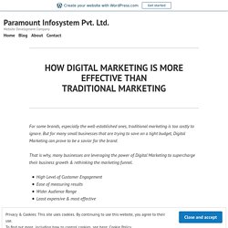 HOW DIGITAL MARKETING IS MORE EFFECTIVE THAN TRADITIONAL MARKETING – Paramount Infosystem Pvt. Ltd.