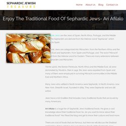 Enjoy The Traditional Food Of Sephardic Jews- Ari Afilalo - Sephardic Jewish Treasure