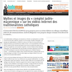 Mythes et images du « complot judéo-maçonnique » sur les vidéos Internet des traditionalistes catholiques