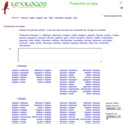 Traduction en ligne LEXILOGOS >> français anglais allemand espagnol italien néerlandais portugais grec russe japonais chinois arabe et autres langues