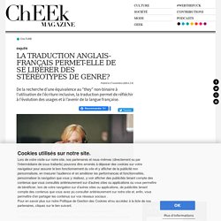 La traduction anglais-français permet-elle de se libérer des stéréotypes de genre? - ChEEk Magazine