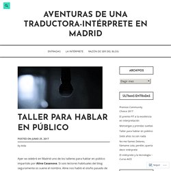 Taller para hablar en público – Aventuras de una traductora-intérprete en Madrid