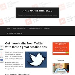 Get more traffic from Twitter with these 6 great headline tips!