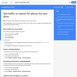 See traffic or search for places for your drive - Google Maps Help