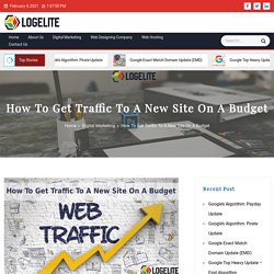 How To Get Traffic To A New Site On A Budget - Logelite