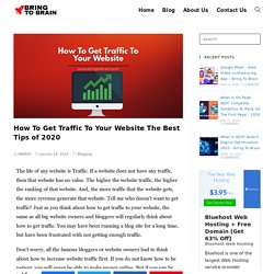 How To Get Traffic To Your Website The Best Tips of 2020 - Bring To Brain