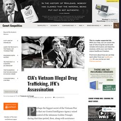 CIA’s Vietnam Illegal Drug Trafficking, JFK’s Assassination