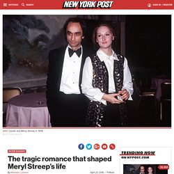 The tragic romance that shaped Meryl Streep’s life