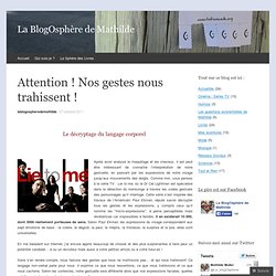 Attention ! Nos gestes nous trahissent !