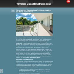 Glass Balcony Balustrade as Trailblazer Leading the Way in Home Decor - Frameless Glass Balustrades soup