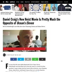 'Logan Lucky' Trailer - Steven Soderbergh's New Heist Movie Is the Opposite of 'Ocean's Eleven'