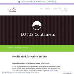 Mobile Modular Office Trailers – Buy, Sale and lease Shipping Containers