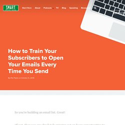 RT @PatFlynn "How to Train Your Subscribers to Open Your Emails Every Time You Send  … 