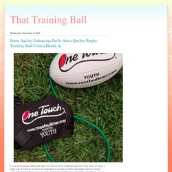 That Training Ball: Some Agility Enhancing Drills that a Quality Rugby Training Ball Comes Handy in