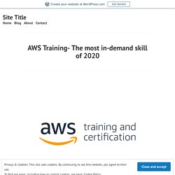 AWS Training- The most in-demand skill of 2020 – Site Title