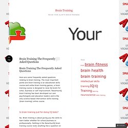 Brain Training The Frequently Asked Questions