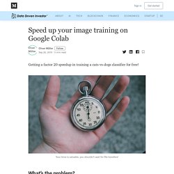 Speed up your image training on Google Colab - Data Driven Investor - Medium