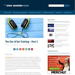 The Zen of Ear Training - Part 2 | Disc Makers Blog