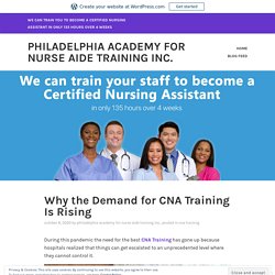 Why the Demand for CNA Training Is Rising – Philadelphia Academy for Nurse Aide Training Inc.