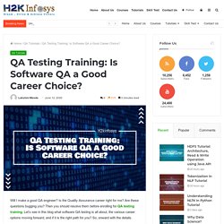 QA Testing Training: Is Software QA a Good Career Choice? - H2kinfosys Blog