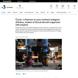 Covid : à Pamiers le sous-traitant ariégeois d'Airbus, Aubert et Duval devrait supprimer 144 emplois