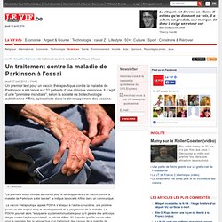 Un traitement contre la maladie de Parkinson à l’essai - Sciences
