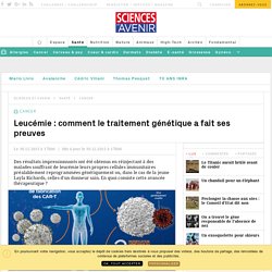 Leucémie : le traitement génétique fait ses preuves - Sciencesetavenir.fr