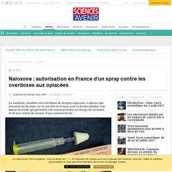 Nalscue : le traitement d'urgence contre les overdoses aux opiacées autorisé en France - Sciencesetavenir.fr