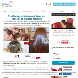 5 traitements maison pour lisser vos cheveux de manière naturelle