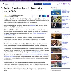 Traits of Autism Seen in Some Kids with ADHD