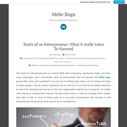 Traits of an Entrepreneur: What it really takes To Succeed – Melie Ilogu