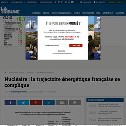 Nucléaire : la trajectoire énergétique française se complique